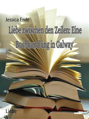 cover image of Liebe Zwischen den Zeilen --Eine Buchhandlung in Galway